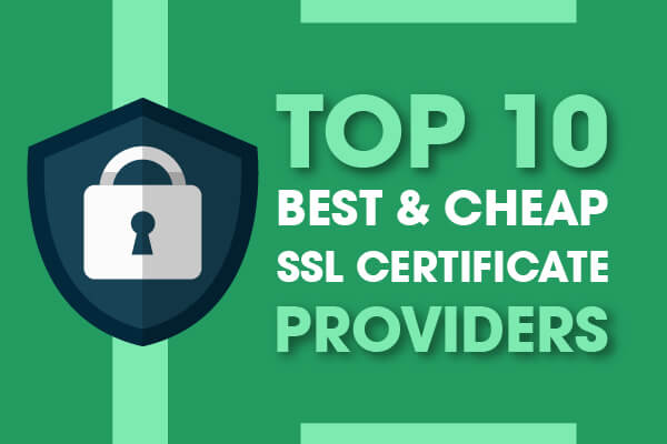 Top 10 Best Cheap SSL Certificate Providers [2022]