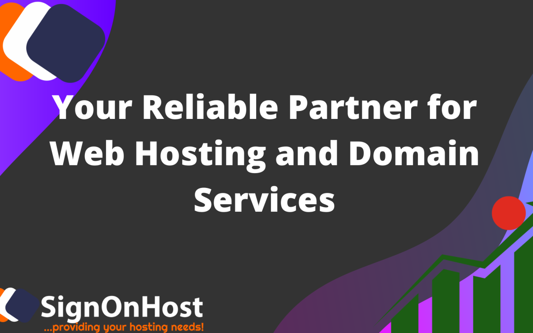 SignOnHost.Com: Your Reliable Partner for Web Hosting and Domain Services