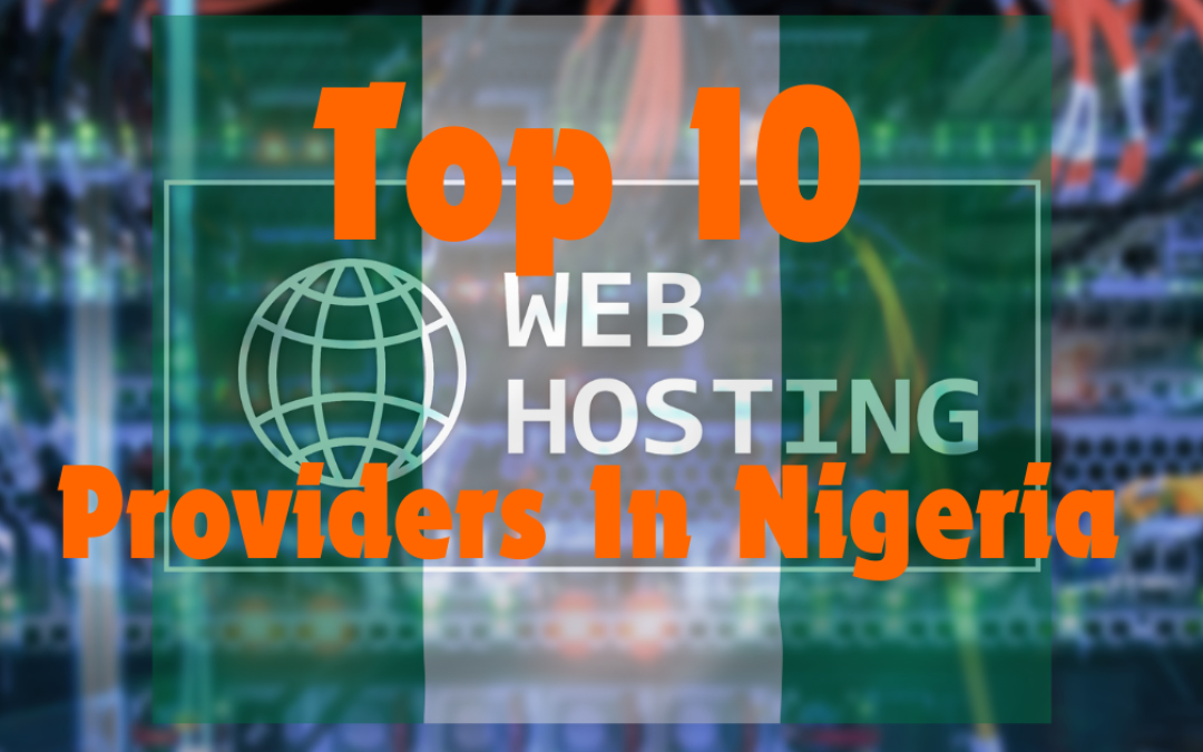 Top 10 Web Hosting Companies in Nigeria 2024